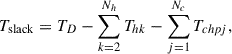 Mathematical equation: $$ {T}_{\mathrm{slack}}={T}_D-\sum_{k=2}^{{N}_h}{T}_{{hk}}-\sum_{j=1}^{{N}_c}{T}_{{chpj}}, $$