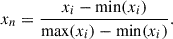 Mathematical equation: $$ {x}_n=\frac{{x}_i-\mathrm{min}({x}_i)}{\mathrm{max}({x}_i)-\mathrm{min}({x}_i)}. $$
