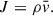 Mathematical equation: $$ J=\rho \bar{v}. $$