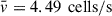Mathematical equation: $ \bar{v}=4.49\mathrm{\enspace cells}/\mathrm{s}$
