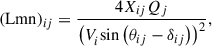 Mathematical equation: $$ {(\mathrm{Lmn})}_{{ij}}=\frac{4{X}_{{ij}}{Q}_j}{{\left({V}_i^{}\mathrm{sin}\left({\theta }_{{ij}}-{\delta }_{{ij}}\right)\right)}^2}, $$