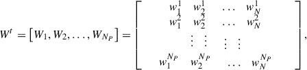Mathematical equation: $$ {W}^t=\left[{W}_1,{W}_2,\dots,{W}_{{N}_P}\right]=\left[\begin{array}{c}\begin{array}{ccc}{w}_1^1& {w}_2^1& \begin{array}{cc}\dots & {w}_N^1\end{array}\end{array}\\ \begin{array}{ccc}{w}_1^2& {w}_2^2& \begin{array}{cc}\dots & {w}_N^2\end{array}\end{array}\\ \begin{array}{c}\begin{array}{ccc}\vdots & \vdots & \begin{array}{cc}\vdots & \vdots \end{array}\end{array}\\ \begin{array}{ccc}{w}_1^{{N}_P}& {w}_2^{{N}_P}& \begin{array}{cc}\dots & {w}_N^{{N}_P}\end{array}\end{array}\end{array}\end{array}\right], $$