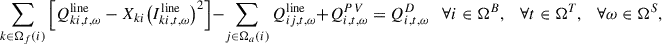 Mathematical equation: $$ \sum_{k\in {\mathrm{\Omega }}_f(i)} \left[{Q}_{{ki},t,\omega }^{\mathrm{line}}-{X}_{{ki}}{\left({I}_{{ki},t,\omega }^{\mathrm{line}}\right)}^2\right]-\sum_{j\in {\mathrm{\Omega }}_a(i)} {Q}_{{ij},t,\omega }^{\mathrm{line}}+{Q}_{i,t,\omega }^{{PV}}={Q}_{i,t,\omega }^D\hspace{1em}\forall i\in {\mathrm{\Omega }}^B,\hspace{1em}\forall t\in {\mathrm{\Omega }}^T,\hspace{1em}\forall \omega \in {\mathrm{\Omega }}^S, $$