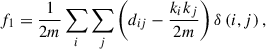 Mathematical equation: $$ {f}_1=\frac{1}{2m}\sum_i \sum_j \left({d}_{{ij}}-\frac{{k}_i{k}_j}{2m}\right)\delta \left(i,j\right), $$