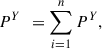 Mathematical equation: $$ {P}^Y\enspace =\sum_{i=1}^n{P}^Y, $$