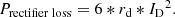Mathematical equation: $$ {\displaystyle \begin{array}{c}{P}_{\textrm{rectifier}\ \textrm{loss}}=6\ast {r}_{\textrm{d}}\ast {I_{\textrm{D}}}^2.\end{array}} $$