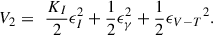 Mathematical equation: $$ {V}_2=\enspace \frac{{K}_I}{2}{\epsilon }_I^2+\frac{1}{2}{\epsilon }_{\gamma }^2+\frac{1}{2}{{\epsilon }_{V-T}}^2. $$