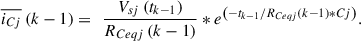 Mathematical equation: $$ \overline{{i}_{{Cj}}}\left(k-1\right)=\enspace \frac{{V}_{{sj}}\left({t}_{k-1}\right)}{{R}_{{Ceqj}}\left(k-1\right)}*{e}^{\left(-{t}_{k-1}/{R}_{{Ceqj}}\left(k-1\right){*Cj}\right)}. $$