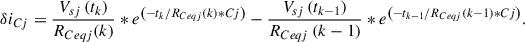 Mathematical equation: $$ \delta {i}_{{Cj}}=\frac{{V}_{{sj}}\left({t}_k\right)}{{R}_{{Ceqj}}(k)}*{e}^{\left(-{t}_k/{R}_{{Ceqj}}(k){*Cj}\right)}-\frac{{V}_{{sj}}\left({t}_{k-1}\right)}{{R}_{{Ceqj}}\left(k-1\right)}*{e}^{\left(-{t}_{k-1}/{R}_{{Ceqj}}\left(k-1\right){*Cj}\right)}. $$