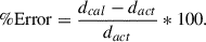 Mathematical equation: $$ \%\mathrm{Error}=\frac{{d}_{{cal}}-{d}_{{act}}}{{d}_{{act}}}*100. $$