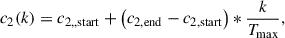 Mathematical equation: $$ {c}_2(k)={c}_{2,,\mathrm{start}}+\left({c}_{2,\mathrm{end}}-{c}_{2,\mathrm{start}}\right)\ast \frac{k}{T_{\mathrm{max}}}, $$