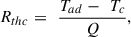 Mathematical equation: $$ {R}_{thc}=\enspace \frac{{T}_{{ad}}-\enspace {T}_c}{Q}, $$