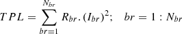 Mathematical equation: $$ TPL=\sum_{br=1}^{N_{br}}{R}_{br}.{\left({I}_{br}\right)}^2;\kern1em br=1:{N}_{br} $$