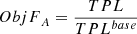 Mathematical equation: $$ {ObjF}_A=\frac{TPL}{TPL^{base}} $$