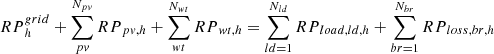 Mathematical equation: $$ {RP}_h^{grid}+\sum_{pv}^{N_{pv}}{RP}_{pv,h}+\sum_{wt}^{N_{wt}}{RP}_{wt,h}=\sum_{ld=1}^{N_{ld}}{RP}_{load, ld,h}+\sum_{br=1}^{N_{br}}{RP}_{loss, br,h} $$