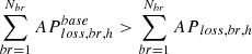 Mathematical equation: $$ \sum_{br=1}^{N_{br}}{AP}_{loss, br,h}^{base}>\sum_{br=1}^{N_{br}}{AP}_{loss, br,h} $$