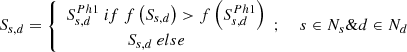 Mathematical equation: $$ {S}_{s,d}=\left\{\begin{array}{c}{S}_{s,d}^{Ph1}\ if\ f\left({S}_{s,d}\right)>f\left({S}_{s,d}^{Ph1}\right)\\ {}{S}_{s,d}\ else\kern1.5em \end{array};\kern1em \right.s\in {N}_s\&d\in {N}_d $$