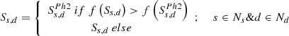Mathematical equation: $$ {S}_{s,d}=\left\{\begin{array}{c}{S}_{s,d}^{Ph2}\ if\ f\left({S}_{s,d}\right)>f\left({S}_{s,d}^{Ph2}\right)\\ {}{S}_{s,d}\ else\kern1.5em \end{array};\right.\kern1em s\in {N}_s\&d\in {N}_d $$