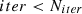 Mathematical equation: $$ iter<{N}_{iter} $$
