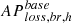 Mathematical equation: $$ {AP}_{loss, br,h}^{base} $$
