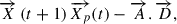 Mathematical equation: $$ \overrightarrow{X}\left(t+1\right)\overrightarrow{X_p}(t)-\overrightarrow{A}.\overrightarrow{D}, $$